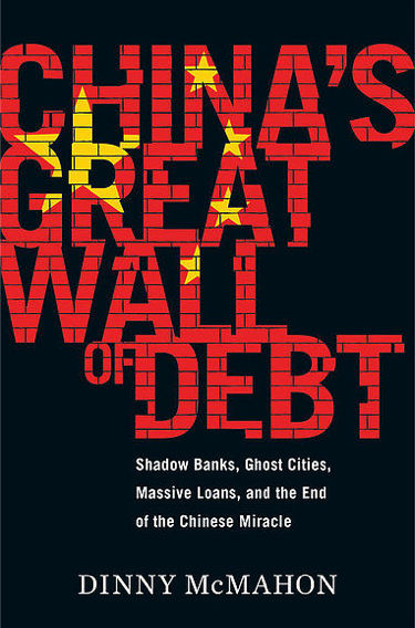 Dinny McMahon, China’s Great Wall of Debt